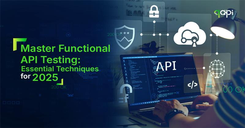 Master Functional API Testing: Essential Techniques for 2025
