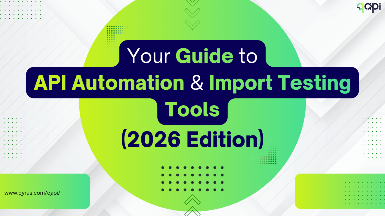 Your Guide to API Automation & Import Testing Tools (2026 Edition) 