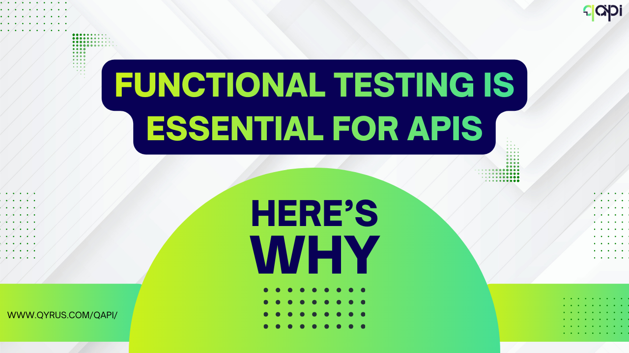 Functional testing is essential for APIs: Here’s Why 