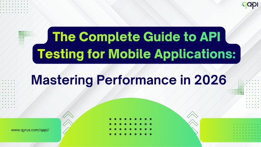 The Complete Guide to API Testing for Mobile Applications: Mastering Performance in 2026 