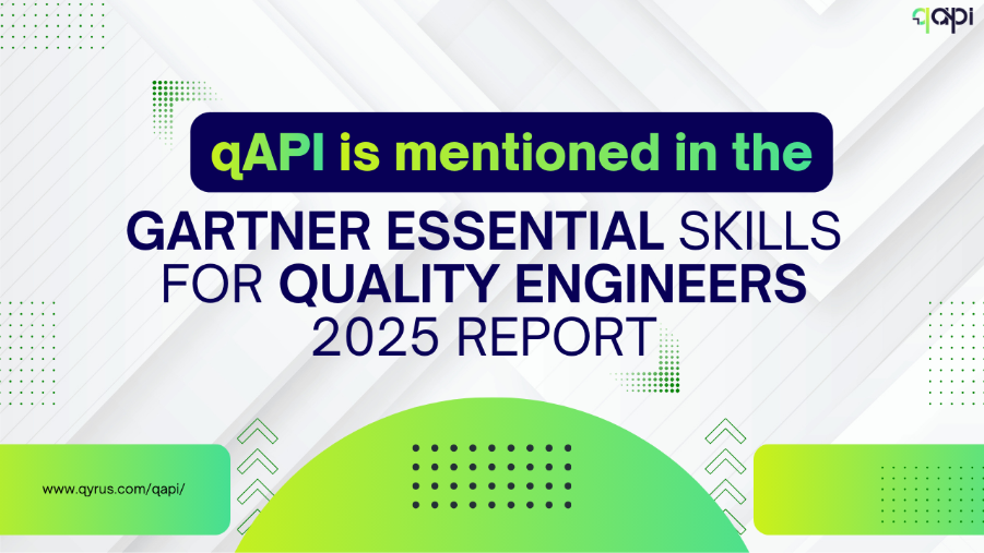 qAPI is mentioned in the 2025 Gartner Essential Skills for Quality Engineers Report. 
